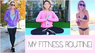 My Fitness Routine! + Healthy Living Motivation!